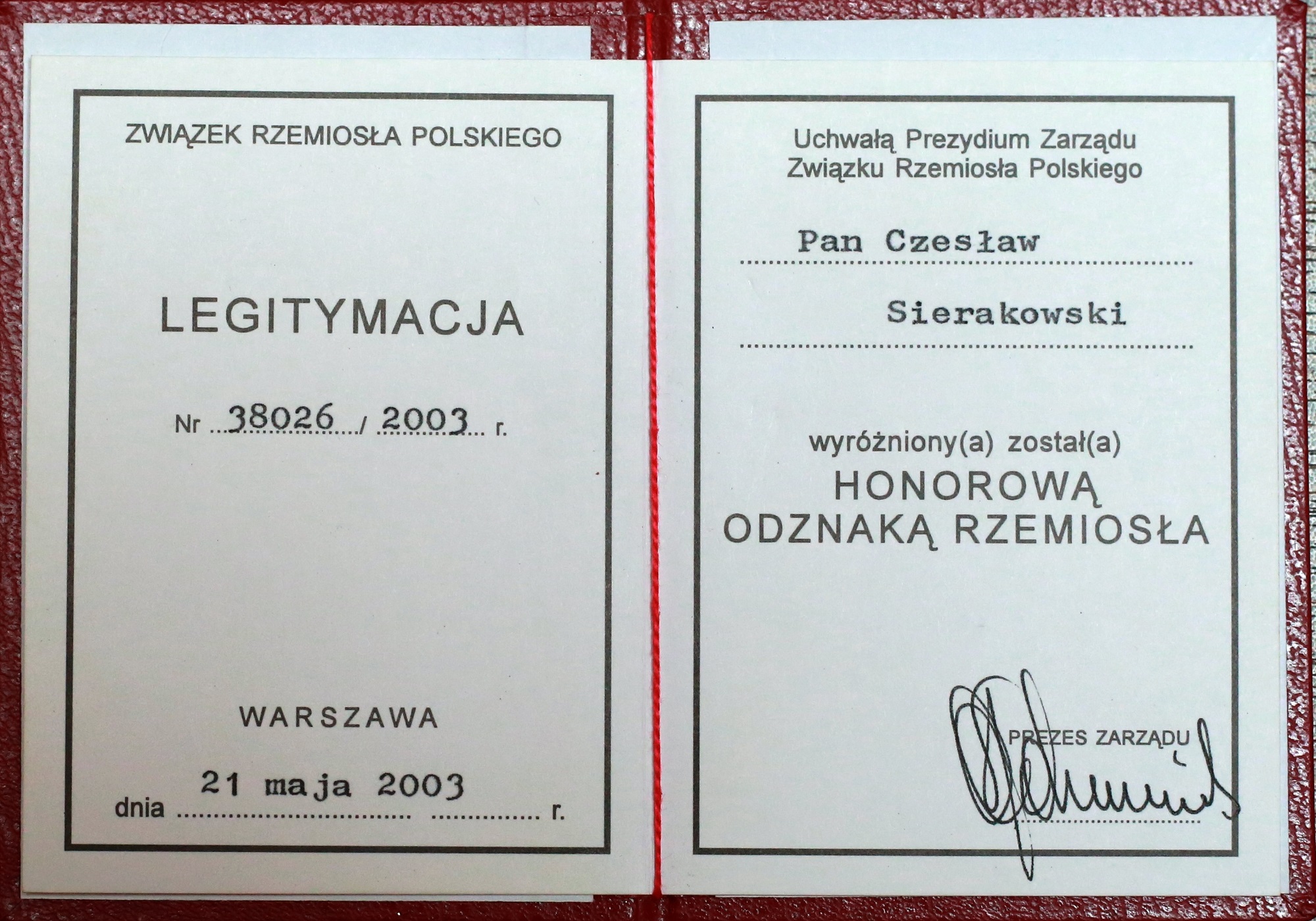 Legitymacja do Honorowej Odznaki  Rzemiosła za zasługi dla Rzemiosła Polskiego dla Pana Czesława Sierakowskiego nadanej w 2003 roku przez Związek Rzemiosła Polskiego